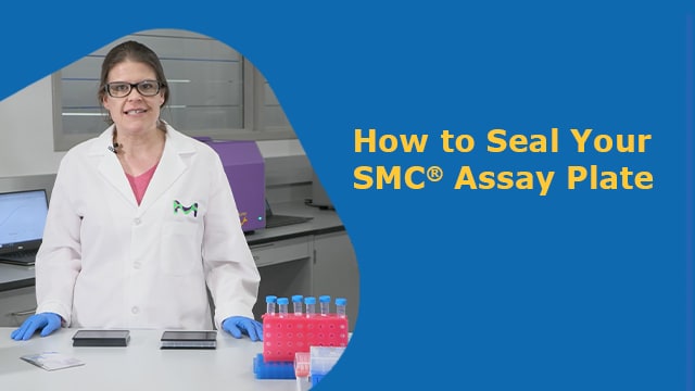 How to Seal Read Plates for SMC<sup>®</sup> Assays