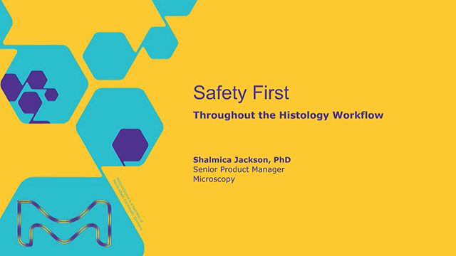 Safety First: Throughout the Histology Workflow